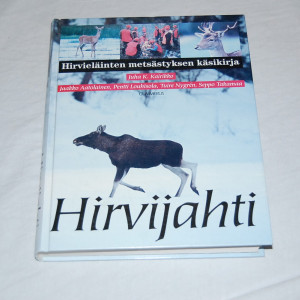 Hirvijahti - Hirvieläinten metsästyksen käsikirja